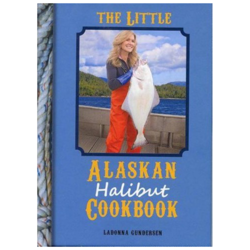The Little Alaskan Halibut Cookbook
