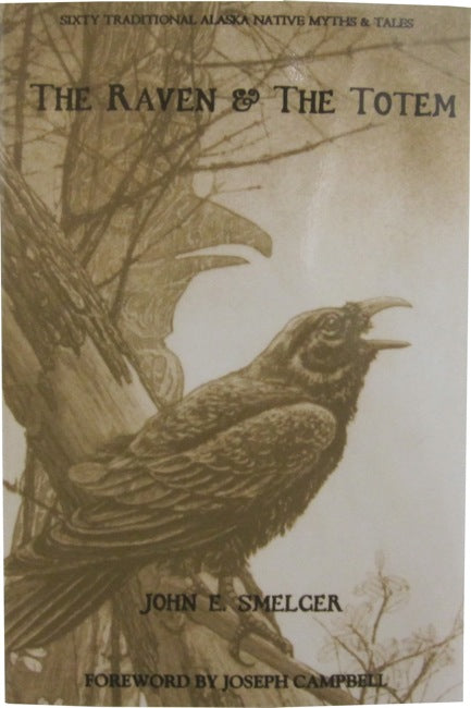 The Raven And The Totem by John Smelcer