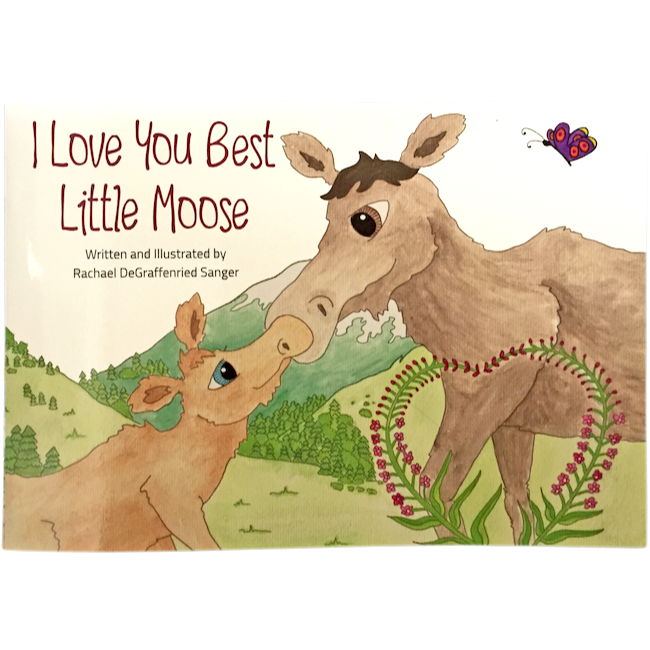 I Love You Best Little Moose