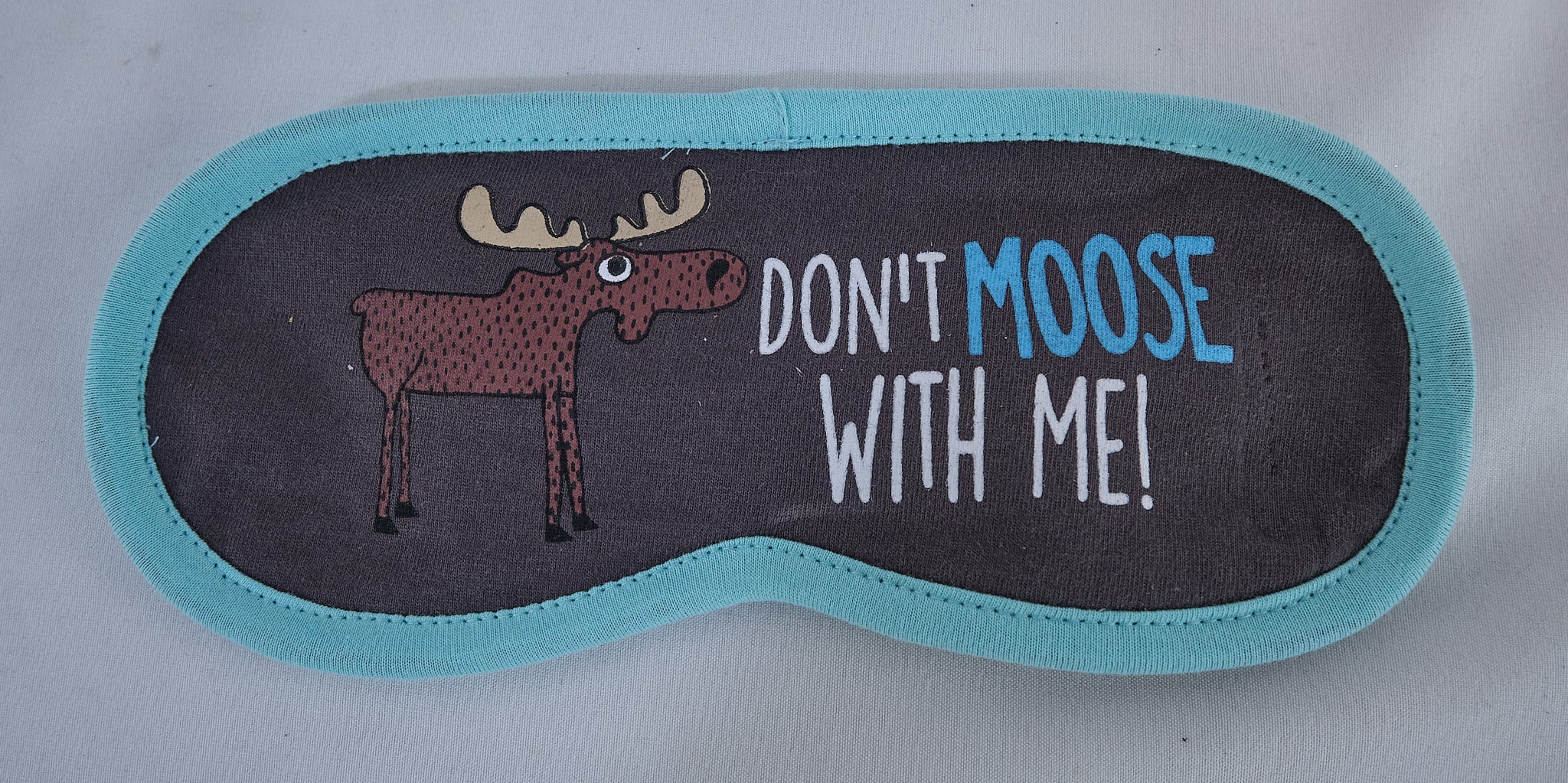 Don't Moose With Me Sleep Mask